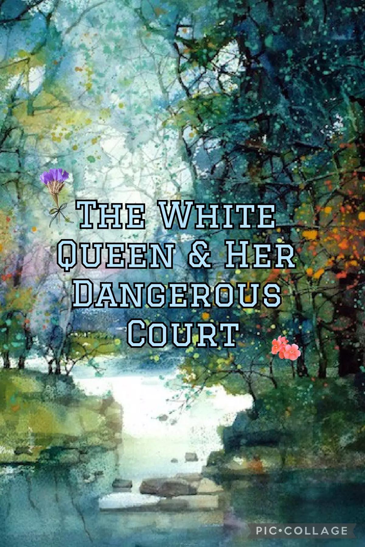 The White Queen & Her Dangerous Court thumbnail