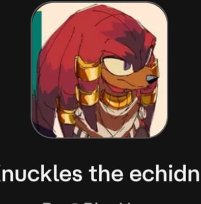 *_knuckles the Enchida_* thumbnail