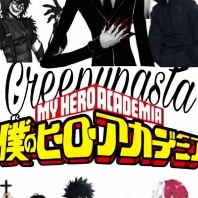 Creepypastas & mha thumbnail