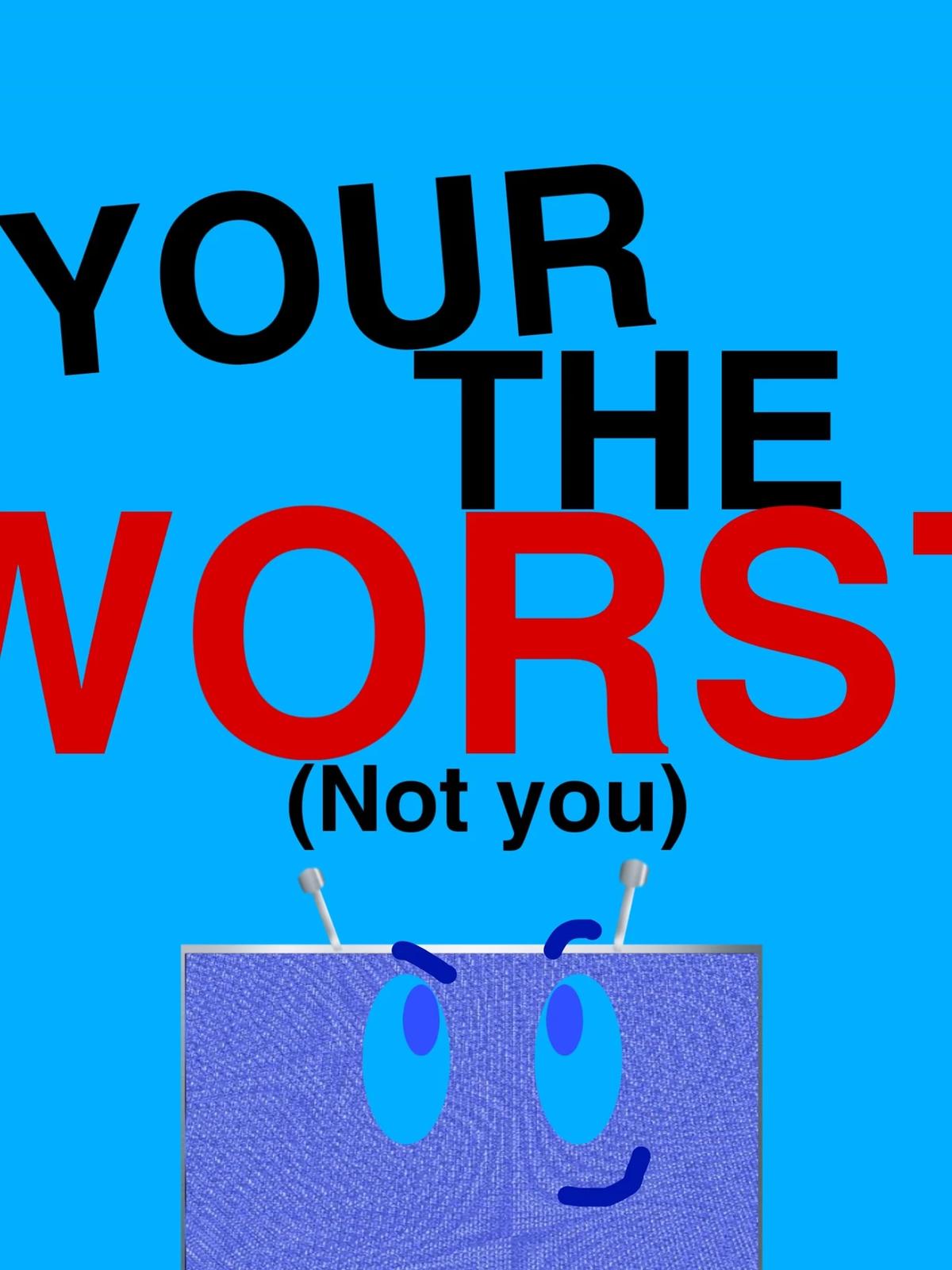 You’re the worst thumbnail