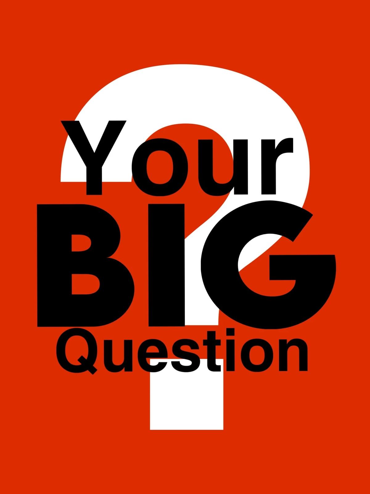 Your Big Question thumbnail