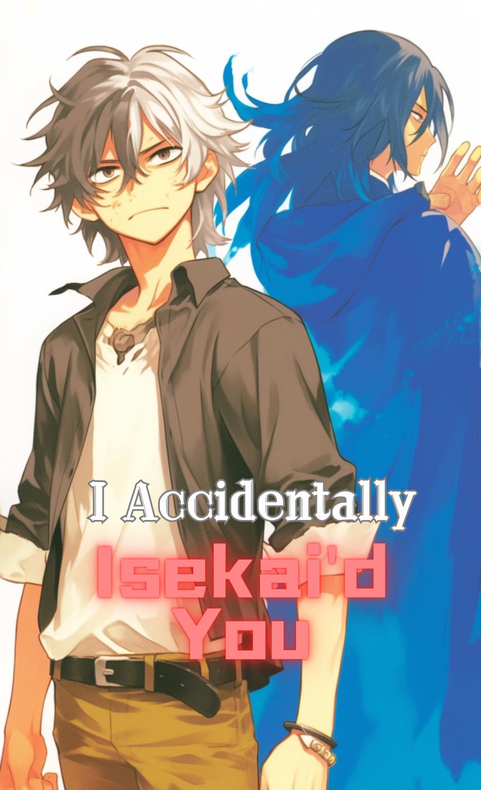 I Accidentally Isekai'd You thumbnail