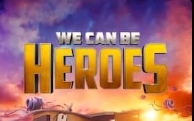 We Can Be Heroes  thumbnail