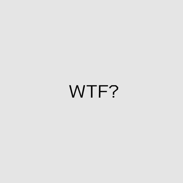 WTF.