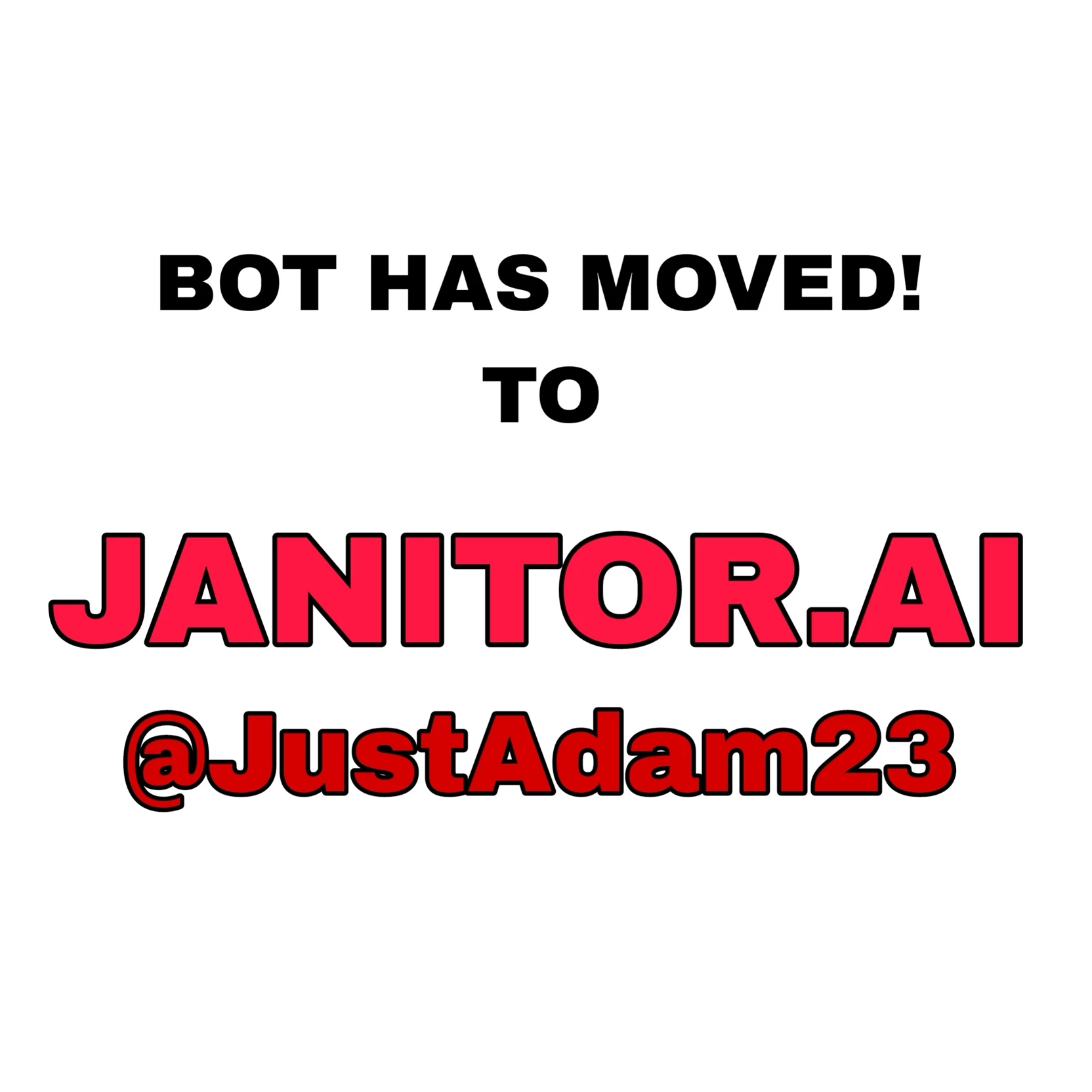 Find me on JanitorAI (JustAdam23)