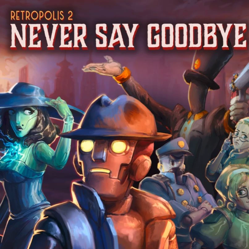 Retropolis 2: Never Say Goodbye  ( first time making a Chat srry for mistakes ) thumbnail